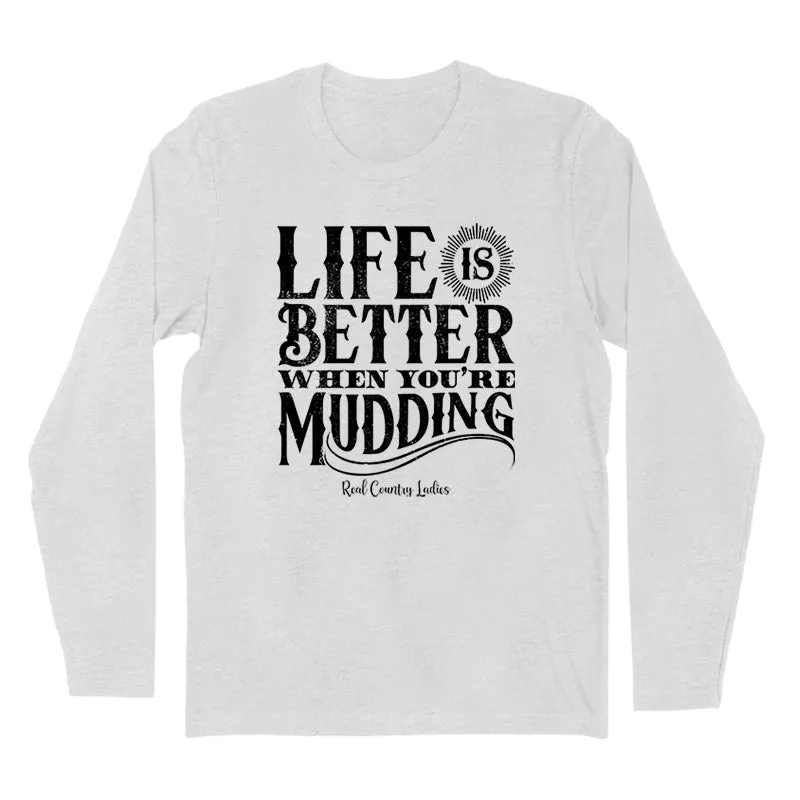 Life Is Better When You're Mudding Black Print Hoodies & Long Sleeves