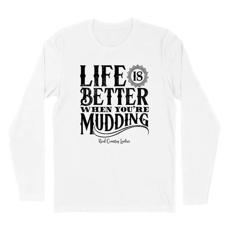 Life Is Better When You're Mudding Black Print Hoodies & Long Sleeves